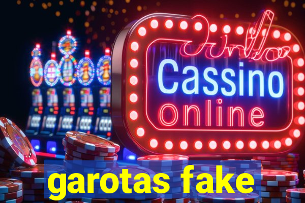 garotas fake